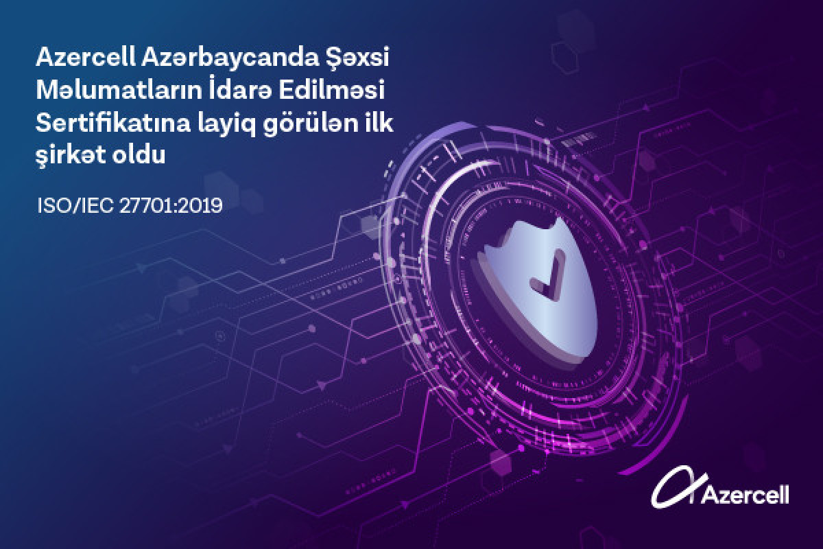 Azercell Azərbaycanda ISO/IEC 27701:2019 beynəlxalq sertifikatını əldə edən ilk şirkət olub