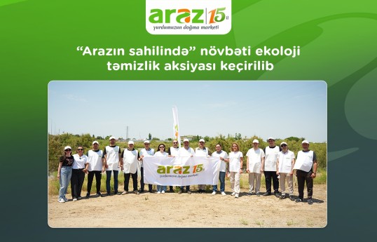 “Arazın sahilində” növbəti ekoloji təmizlik aksiyası keçirilib