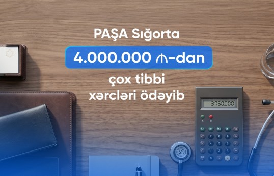 PAŞA Sığorta 4 milyon manatdan çox tibbi xərcləri ödəyib