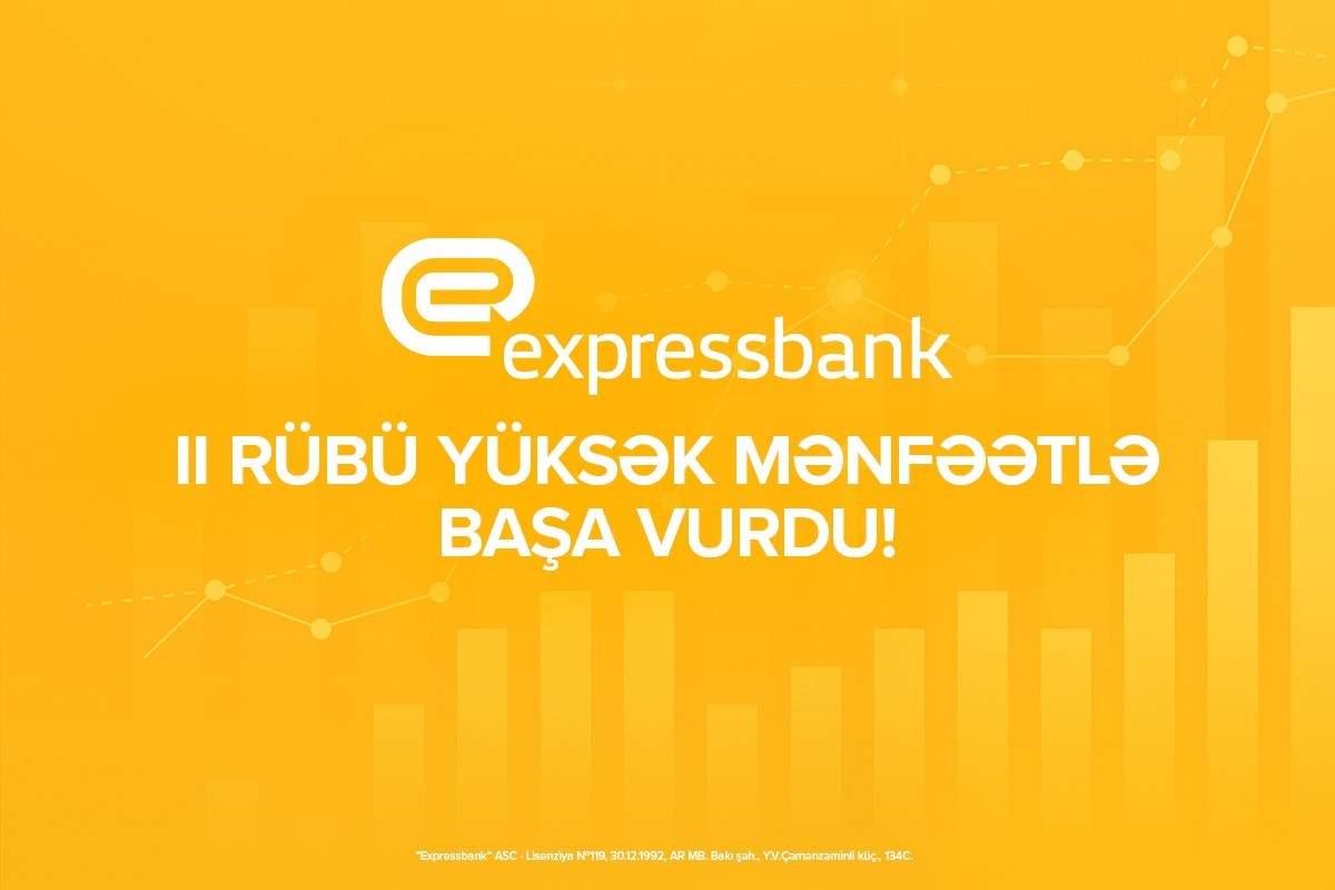 Expressbank yarım ildə ötən ilin yekun nəticəsini üstələyib
