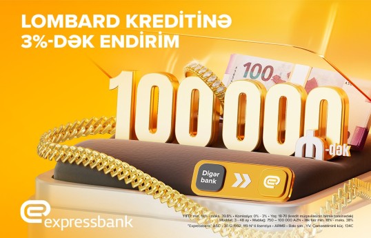 Expressbank 100 min manatadək lombard krediti təqdim edir