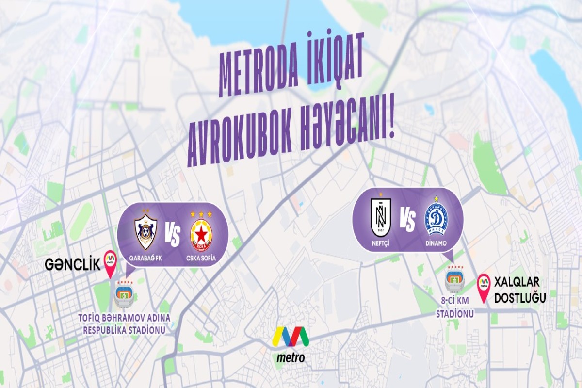 “Neftçi” və “Qarabağ”ın avrokubok oyunu ilə əlaqədar metronun iş rejimi dəyişdiriləcək