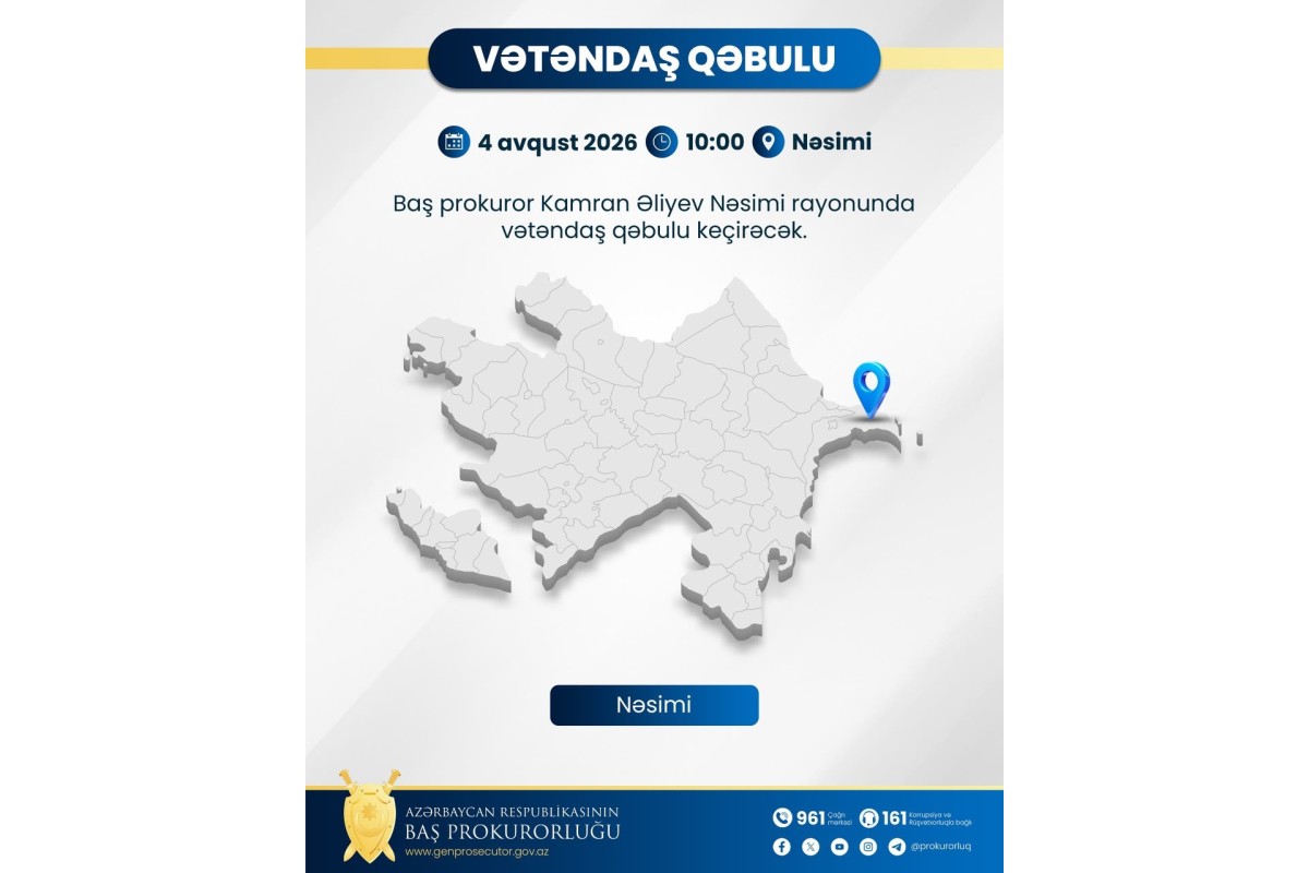 Baş prokuror Nəsimi rayonunda vətəndaşları qəbul edəcək