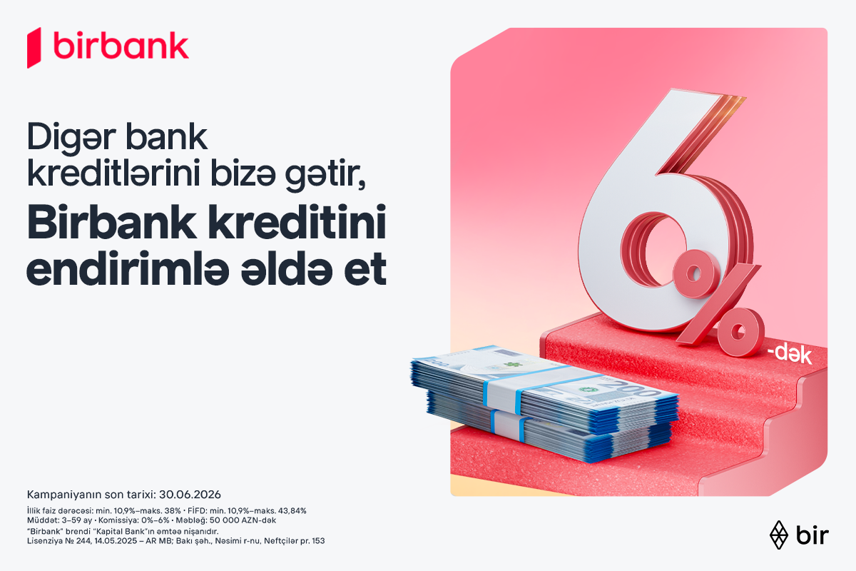 Kreditini Birbank-a gətirənlər 6%-dək endirim qazanır  - <span class="red_color">kampaniya davam edir