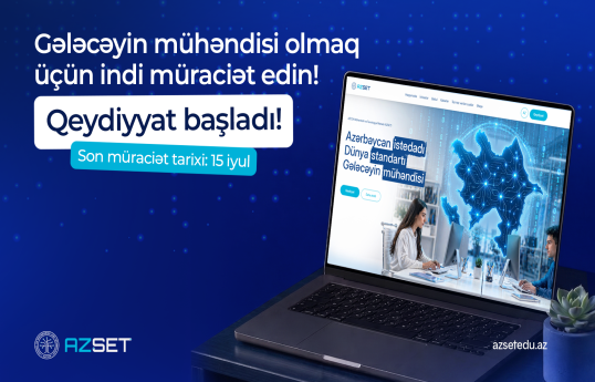 AZSET proqramına qeydiyyat başladı: gələcəyin mühəndisləri üçün yeni imkan