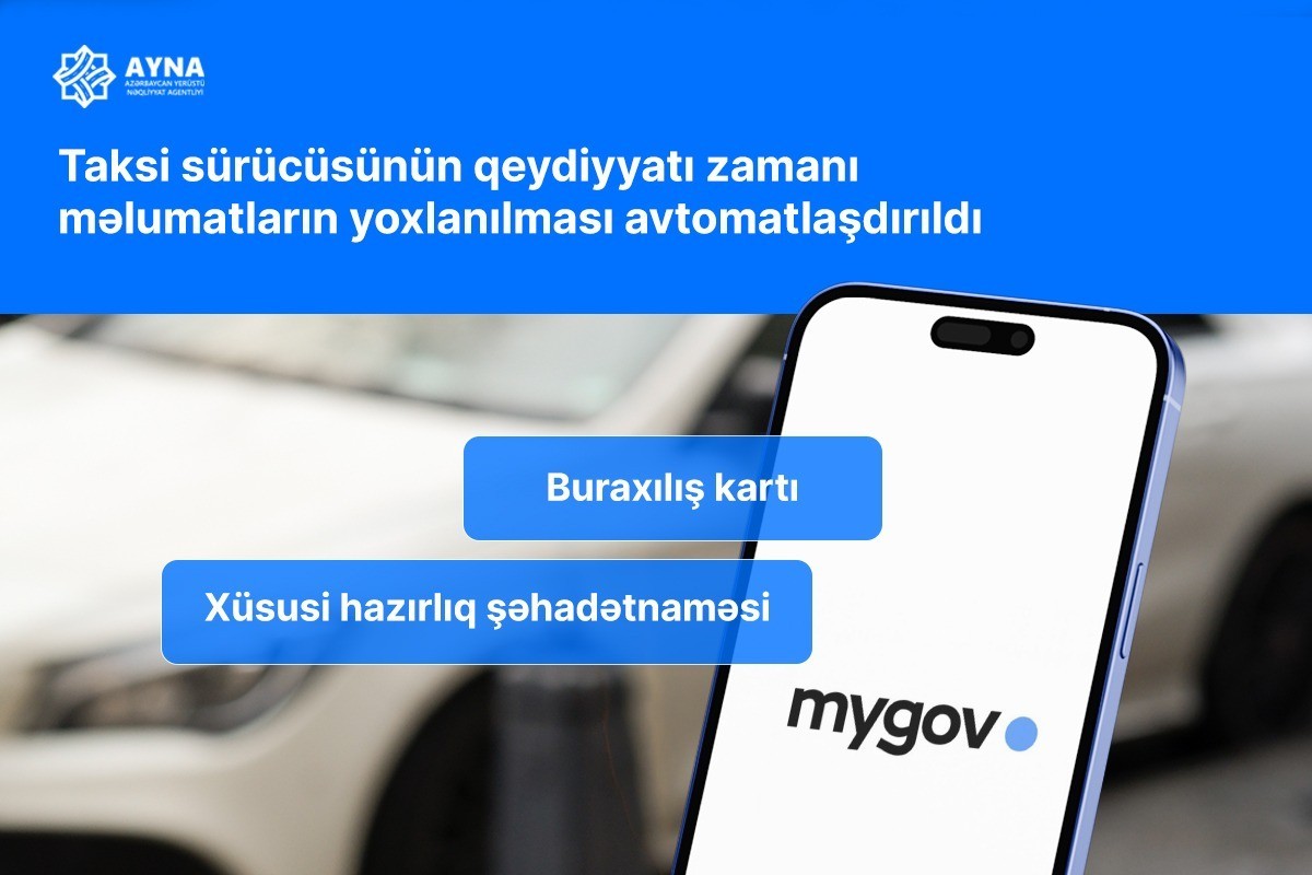 Taksi sürücülərinin qeydiyyatı zamanı məlumatların yoxlanılması avtomatlaşdırılır