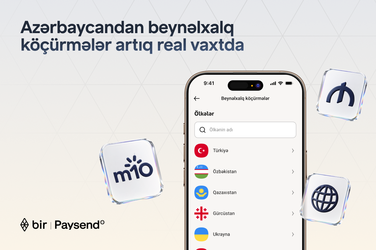 Bir və “Paysend” Azərbaycanda real vaxt rejimində beynəlxalq köçürmələri istifadəyə verir