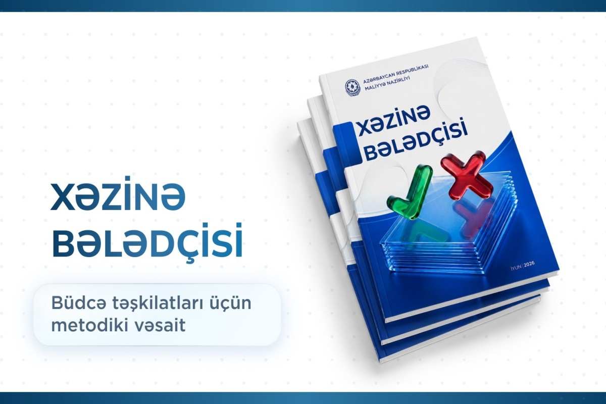 Xəzinə xidmətləri üzrə büdcə təşkilatlarına dəstək məqsədilə "Xəzinə Bələdçisi” hazırlanıb