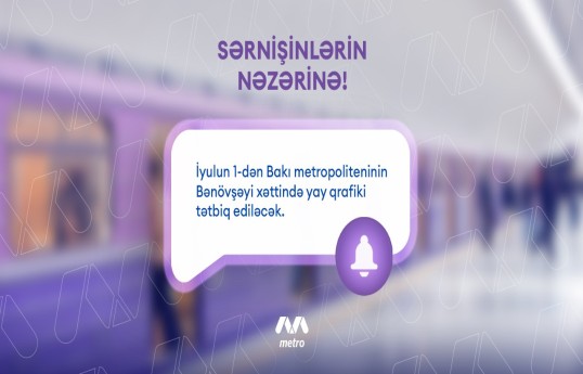 Metronun Bənövşəyi xətti üzrə yay qrafikinə keçilir
