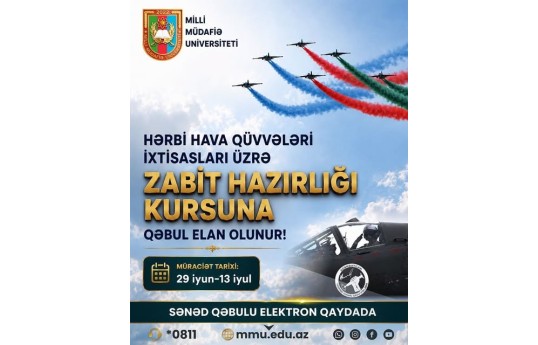 Milli Müdafiə Universiteti HHQ ixtisasları üzrə “Zabit hazırlığı kursu”na qəbul elan edib