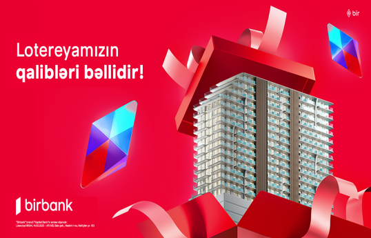 "Birbank"ın Yeni il lotereyasında mənzilin sahibi bəlli olub