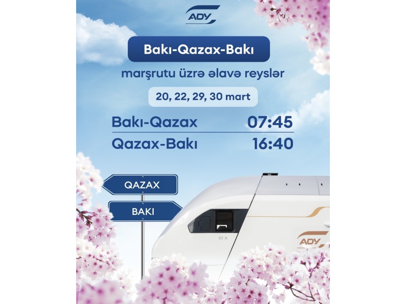 Bakı-Qazax-Bakı marşrutu üzrə əlavə qatar reysləri təyin edilib - CƏDVƏL 