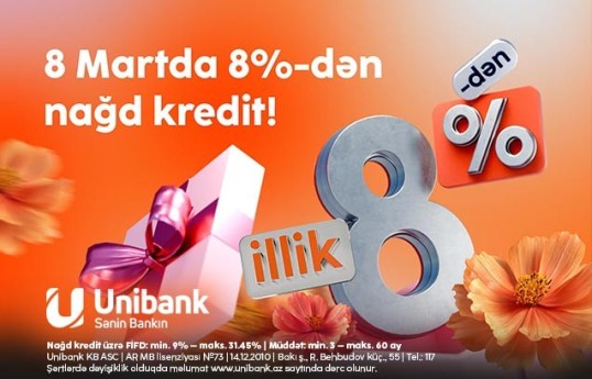 "Unibank"dan xanımlara 8 Mart hədiyyəsi- 8 %-lik kredit