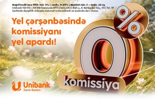 Unibank Yel çərşənbəsi münasibətilə 0% komissiyalı kredit aksiyası keçirir