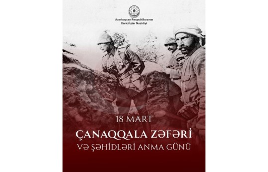 XİN: Çanaqqala zəfəri Azərbaycan-Türkiyə əlaqələrinin sarsılmaz təməlini təşkil edir