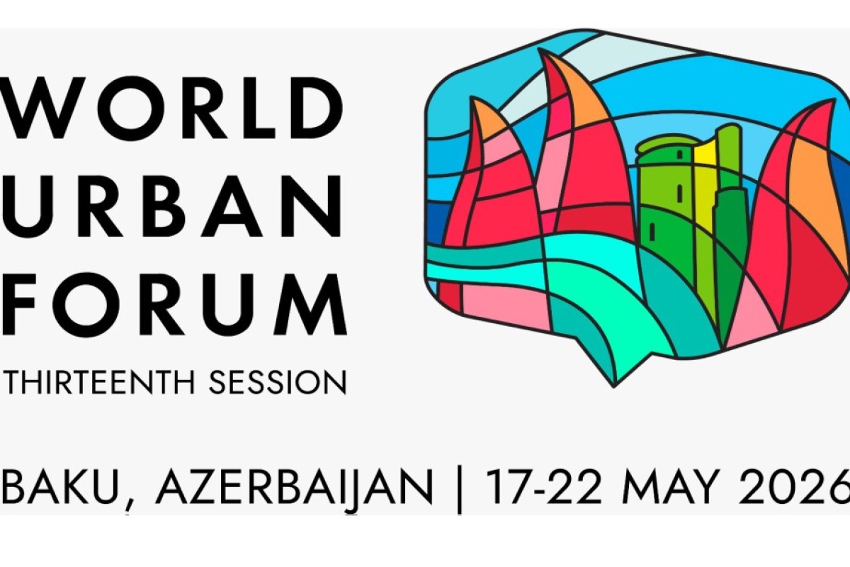 WUF13: Yeni şəhərsalma dövrünün qlobal yol xəritəsi Bakıda müəyyənləşir
