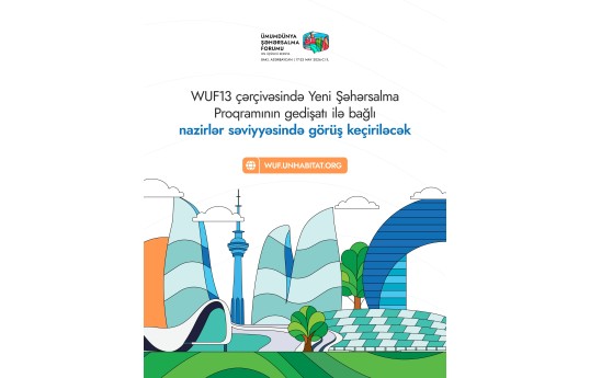 WUF13 çərçivəsində Yeni Şəhərsalma Proqramının gedişatı ilə bağlı nazirlərin görüşü keçiriləcək
