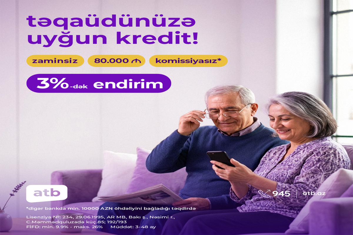 Azər Türk Bank təqaüdçülərə 9,9%-dən başlayan istehlak kreditləri təklif edir