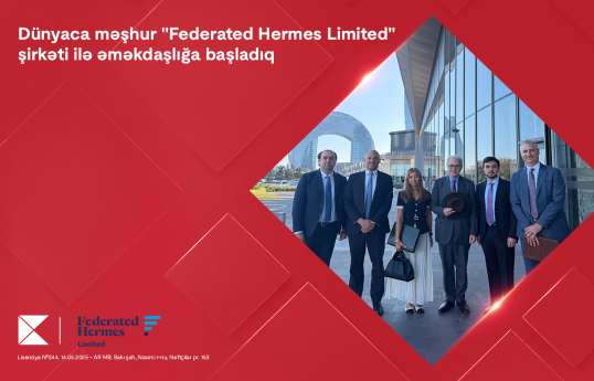 Kapital Bank dünyaca məşhur “Federated Hermes Limited” şirkəti ilə əməkdaşlığa başladı