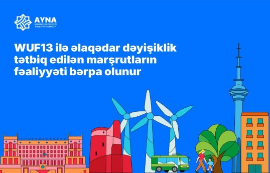 WUF13 ilə əlaqədar dəyişiklik edilən marşrutların fəaliyyəti bərpa edilir