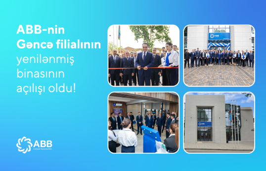 ABB-nin Gəncə filialı yenilənmiş binasında  xidmətə başlayıb