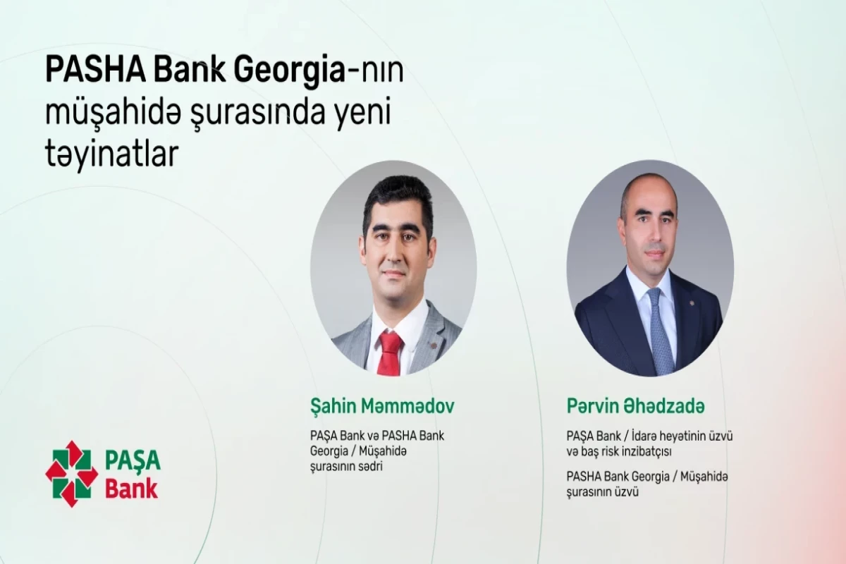 "PASHA Bank Georgia"nın Müşahidə Şurasına təyinatlar olub