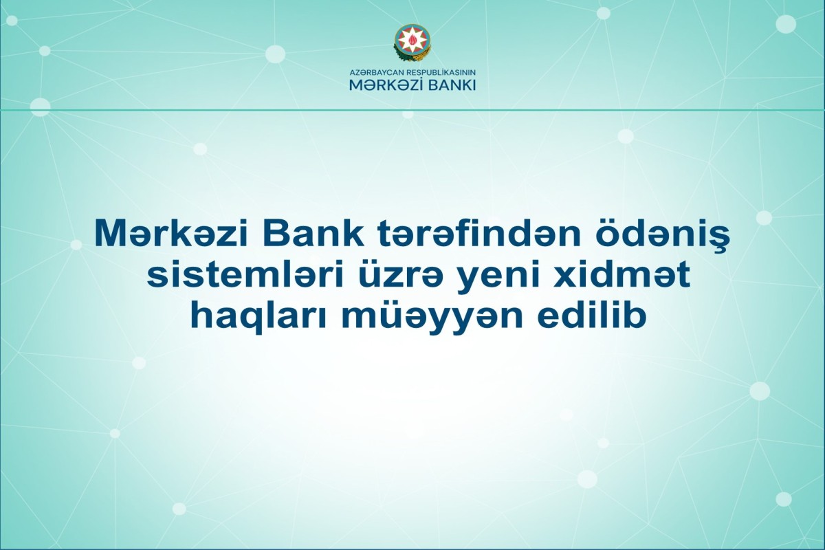 Mərkəzi Bank tərəfindən ödəniş sistemləri üzrə yeni xidmət haqları müəyyən edilib
