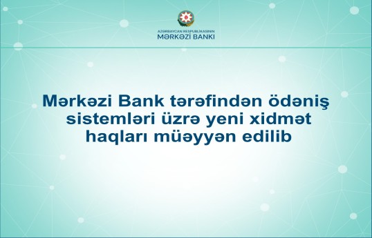 Mərkəzi Bank tərəfindən ödəniş sistemləri üzrə yeni xidmət haqları müəyyən edilib