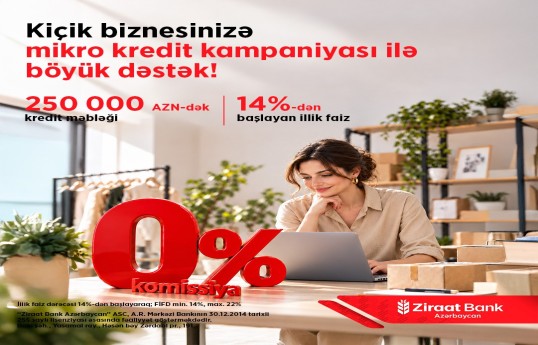 Kiçik biznesin böyük hədəflərinə Ziraat Bank Azərbaycandan sərfəli maliyyə dəstəyi!
