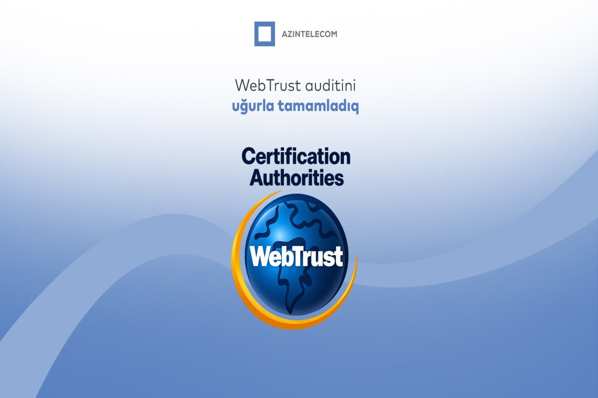 AzInTelecom-un rəqəmsal imza infrastrukturu beynəlxalq “WebTrust for CA” auditindən uğurla keçib