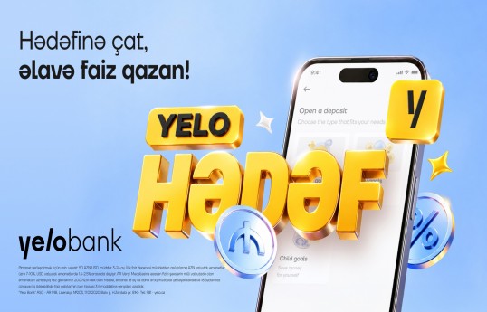 Hədəfinə çat, əlavə faiz qazan: Yelo Bank-dan yeni əmanət məhsulu