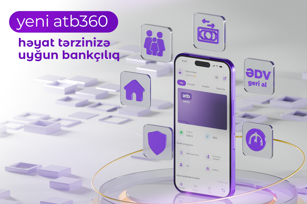 Azər Türk Bank atb360 tətbiqini yenilədi: Ailə bankçılığı və yeni rəqəmsal imkanlar