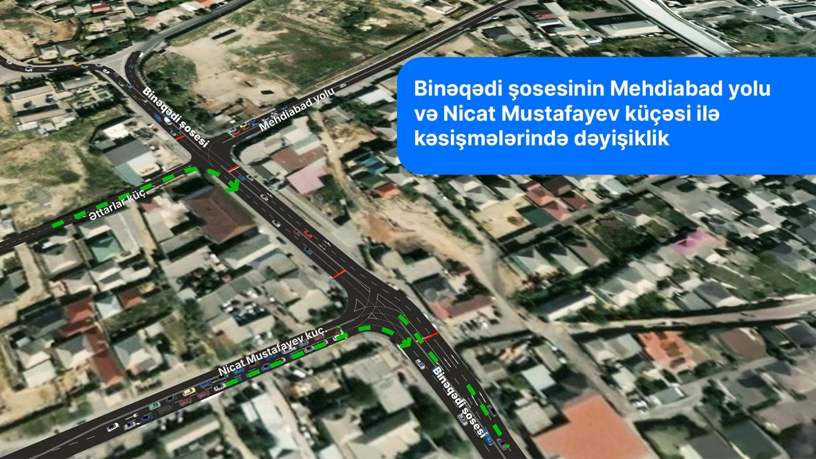Binəqədi şosesinin Mehdiabad yolu və Nicat Mustafayev küçəsi ilə kəsişmələrində hərəkətin təşkilində dəyişiklik olunur - VİDEO