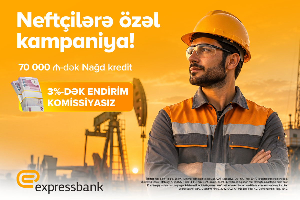 Neftçilərə özəl - 3% ENDİRİMLİ, KOMİSSİYASIZ KREDİT