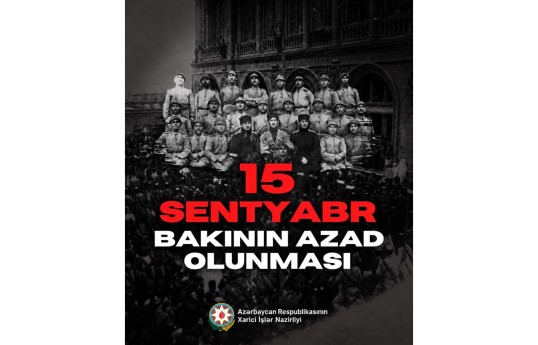 XİN: Bakının azad edilməsi dövlətçilik mübarizəsində mühüm dönüş nöqtəsi oldu