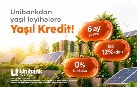 "Unibank" sahibkarlar üçün Yaşıl kredit təqdim edir: illik faiz 12%-dən başlayır