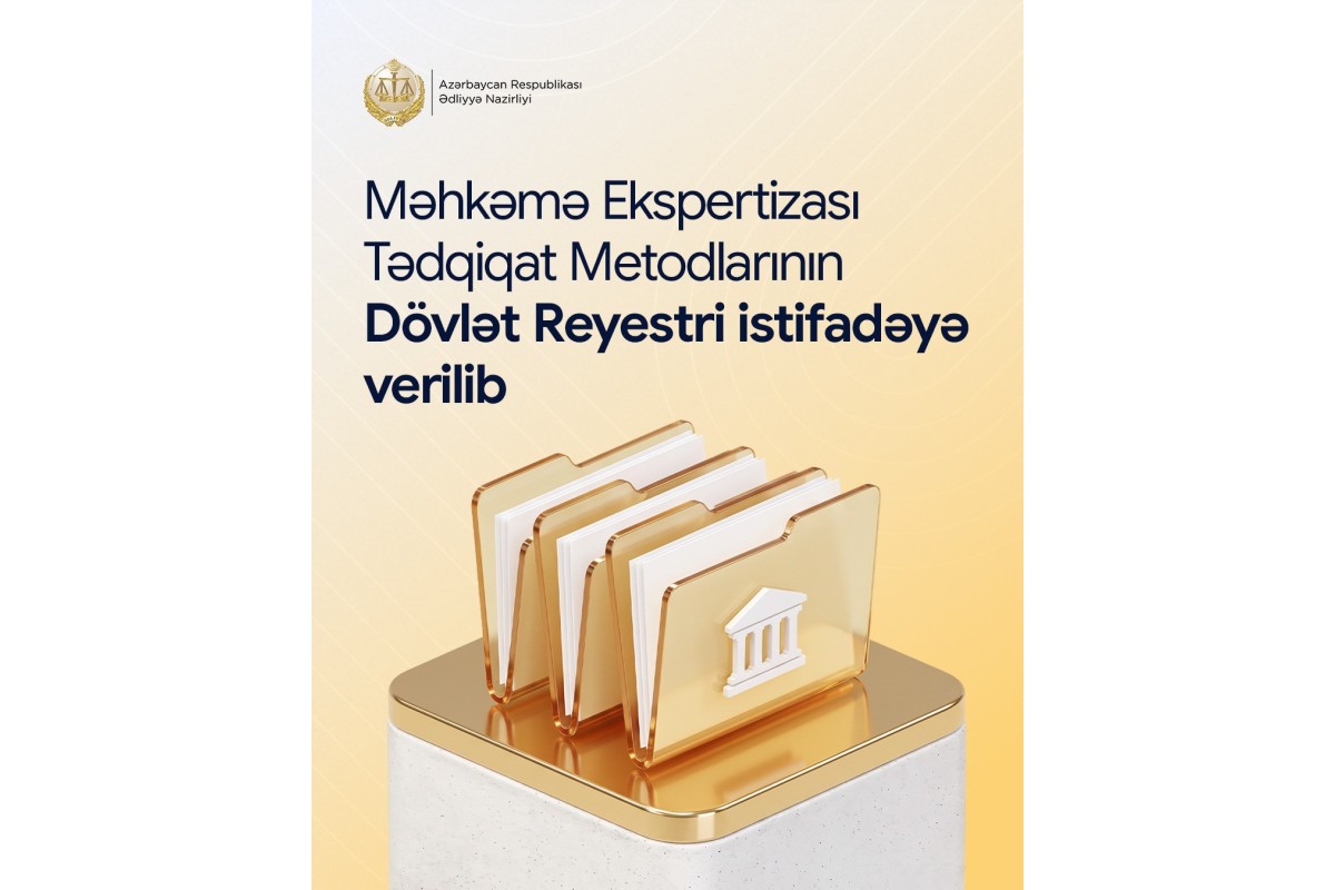 Məhkəmə Ekspertizası Tədqiqat Metodlarının Dövlət Reyestri istifadəyə verilib