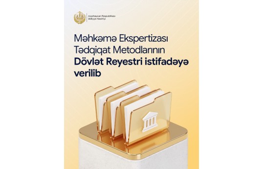 Məhkəmə Ekspertizası Tədqiqat Metodlarının Dövlət Reyestri istifadəyə verilib